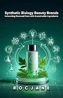 Synthetic Biology Beauty Brands: Sustainable Personal Care