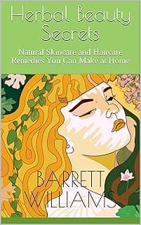 Herbal Beauty Secrets: Natural Skincare and Haircare Remedies You Can Make at Home