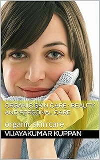 Organic Skin Care: Beauty and Personal Care